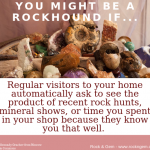 You might be a rockhound if…