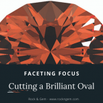 Faceting Focus: Cutting a Brilliant Oval