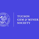 Club Spotlight: Tucson Gem & Mineral Society (TGMS)