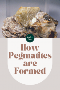 how-pegmatites-are-formed