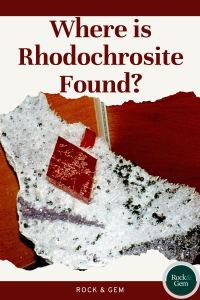 where-is-rhodochrosite-found