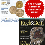 Independence day – Subscribe to 1-year Rock&Gem Print and COINage Print magazine subscription and The Frugal Collector absolutely FREE