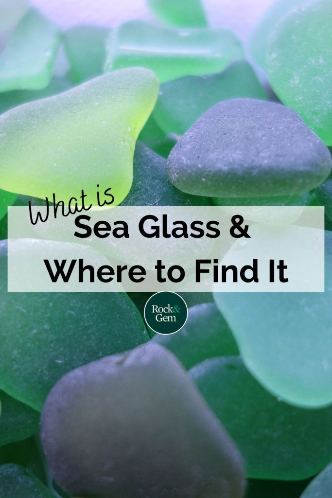 What is Sea Glass & Where to Find It Rock & Gem Magazine