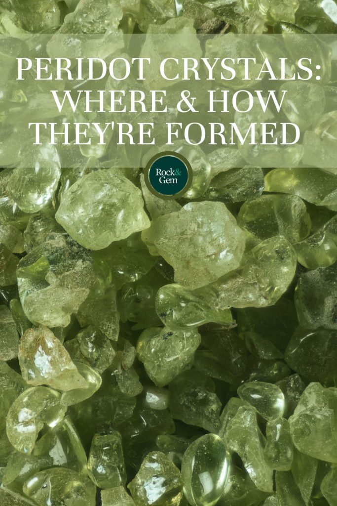 Peridot Crystals Formation & Locations Rock & Gem Magazine